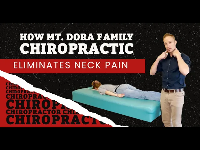 How Mt Dora Family Chiropractic Eliminates Neck Pain | Chiropractor for Neck Pain in Mt Dora, FL